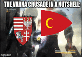 THE VARNA CRUSADE IN A NUTSHELL: 牛 C imgflip.com 999