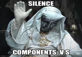 SILENCE imgflip.com COMPONENTS:VS