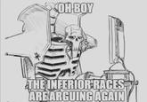 OH-BOY THE INFERIOR RACES ARE ARGUING AGAIN