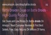 www.amazon.com/shop/battle droids Ad Battle Droids - Deals on Battle Droids - High-Quality Products Get Deals and Low Prices On Battle droids On Amazon. Read Customer Reviews & Find Best Sellers. Free, Easy Returns On Millions Of Items.