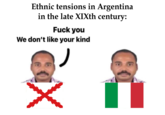 Ethnic tensions in Argentina in the late XIXth century: F--- you We don't like your kind