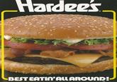Hardee's BEST EATIN'ALL AROUND! TM