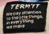 TERMIT We pay attention to the litte things, in everything we make