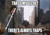 imgflip.com THAT'S MY SECRET FIND TRAPS DETECTING MY SWORD THERE'S ALWAYS TRAPS