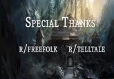 SPECIAL THANKS R/FREEFOLK R/TELLTALE