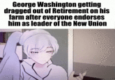 George Washington getting dragged out of Retirement on his farm after everyone endorses him as leader of the New Union 1737