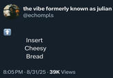 A "tweet":https://knowyourmeme.com/memes/sites/twitter-x referencing the Insert Cheesy Bread shirt and "meme":https://knowyourmeme.com/memes/memes.