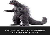 MOVIE MONSTER SERIES GOZELLA(1971)