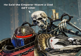 He Said the Emperor Wasnt a God GET HIM!