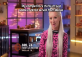 My competitors think im just some cocktail server from dallas BRI, 24 COCKTAIL SERVER DALLAS, TX