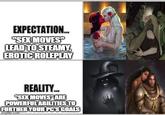 EXPECTATION... "SEX MOVES" LEAD TO STEAMY EROTIC ROLEPLAY REALITY... "SEX MOVES" ARE POWERFUL ABILITIES TO FURTHER YOUR PC'S GOALS imgflip.com