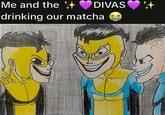 A redraw of the "me and the divas" meme. The meme references Invinsible.
