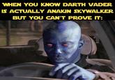 An artfully executed deduction | /r/PrequelMemes WHEN YOU KNOW DARTH VADER IS ACTUALLY ANAKIN SKYWALKER BUT YOU CAN'T PROVE IT: