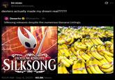 im esau @redunderscore_ dextero actually made my dream real????? Dexerto @Dexerto ⚫ 3h Silksong releases despite the numerous Banana Listings. علاج HOLLOW KNIGHT SILKSONG SO2 10:01 AM · Sep 4, 2025 40.8K Views