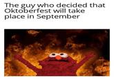 The guy who decided that Oktoberfest will take place in September