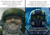 Guardsman after a week spent alongside The Helldivers during their operations: Helldiver after a week spent alongside The Imperial Guard during one of their campaigns: "Karkin' hell. These folks eat well, get payed, and they might not love the Emperor, but can they fight as good as any guardsman and then some. They got a good thing going with their 'Democracy' I say, ha!" - Guardsman Jerramiah, pre-spontaneous execution by local commissar "sweet liberty..." Helldiver Benson, during a therapy/briefing session with his Democracy Officer @