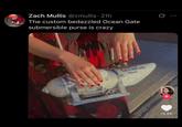 Zach Mullis @zmullis 21h The custom bedazzled Ocean Gate submersible purse is crazy Ocean Gate TZIAR 75.8K 600