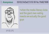 : Anonymous 03/02/24(Sat) 13:53:30 No.196821808 >when the media literacy kicks and the giant man-eating insects are actually the good guys 69 KB JPG