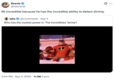 A "quote-tweet":https://knowyourmeme.com/memes/quote-retweets-qrts about the "_Incredibles_":https://knowyourmeme.com/memes/subcultures/the-incredibles voiceovers about shrimp, including the "There's Shrimp on Sale at the Next Exit" audio that went viral on "TikTok":https://knowyourmeme.com/memes/sites/tiktok in late 2025.