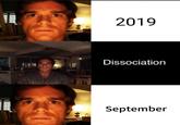 2019 Dissociation September