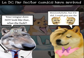 Le DC Far Sector comics have arrived Your tongue does NOT look like that, what the f---?! ale that they're Mmmmhehehe, but if it did, I could give you the