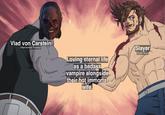 Vlad von Carstein (Warhammer Fantasy) Loving eternal life as a badass vampire alongside their hot immortal wife. Slayer (Guilty Gear)
