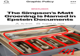 Q Search Graphic Policy Menu SPOTLIGHT The Simpson's Matt Groening is Named in Epstein Documents By Brett August 11, 2019