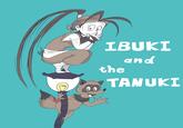 Seuss style 🦝 Nonk IBUKI and the TANUKI