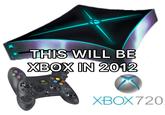 THIS WILL BE XBOX IN 2012 XBOX 320 XBOX720