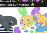 Me and the + DIVAS drinking our matcha