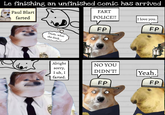 Le finishing an unfinished comic has arrived Paul Blart farted Dude, what the frick... FART POLICE!! I love you. FP FP Alright sorry, I uh, I farted. NO YOU DIDN'T! FP Yeah. FP
