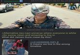 Anonymous 09/07/25(Sun)11:06:51 No.214350008 peacemaker-earth-x.jpg >Alternative neo-nazi universe where everyone is white >Its sunny, clean and amazing to live in What did James Gunn mean by this? >>214350008 (OP) # It means we live in the wrong timeline