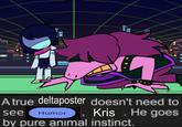 A Deltarune version of the Pure Animal Instinct meme.