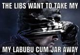 THE LIBS WANT TO TAKE MY MY LABUBU C-- JAR AWAY