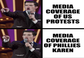 "No!" "Yeah!" MEDIA COVERAGE OF US PROTESTS MEDIA COVERAGE OF PHILLIES KAREN