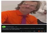 MoistHaggis 23h The man in orange looks like a mixture of all the scooby doo characters as one person Reply 512