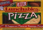 Makes GET YOUR CARTOON NETWORK ICCSALM FORDETAILS PAL Oscar Mayer KEEP REFRIGERATED Lunchables. BRAND LUNCH COMBINATIONS Pizza 3 Pepperoni Flavored Sausage Pizza 3 Real Pizza Crusts, TOMBSTONE® Pizza Sauce for Mozzarella Cheese, Pepperoni Flavored Sausage NET WT 4.5 OZ (128g)