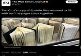 The Wall Street Journal WSJ @WSJ Follow Ted Cruz's copy of Epstein files returned to FBI with half the pages stuck together From wsj.com 07:49 7/25/25 29K Views • WHEN NOT IN USE r/totallyrealtweets