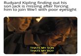 Rudyard Kipling finding out his son Jack is missing after forcing him to join Ww1 with poor eyesight THATS MY SON THATS MY BOY