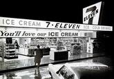 ELEVEN ICE CREAM 7 ELEVEN ICE COLD DRINKS You'll love our ICE CREAM HAVE A BALL CE