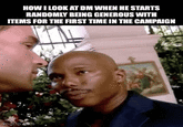 HOW I LOOK AT DM WHEN HE STARTS RANDOMLY BEING GENEROUS WITH ITEMS FOR THE FIRST TIME IN THE CAMPAIGN imgflip m