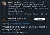 Rocks A @SocietyQuee... • 20h Ø Every time I ask my husband to bring me something out of my purse, without a doubt, he'll bring me my whole purse. Why are purses so scary to men lol Q4.2K t1.5K 43.4K || 1.6M ធ Leman Russ @lemonruse Replying to @Society Queen999 Follow I'm not digging through your mobile autistic doom pile for you 18:03 - 30 Jul 25 - 61.8K Views