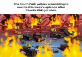 The South Park writers scrambling to rewrite this week's episode after Charlie Kirk got shot. 30 8