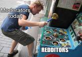 Moderators today imgflip.com REDDITORS