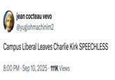 jean cocteau vevo @yugiohmachinim2 Campus Liberal Leaves Charlie Kirk SPEECHLESS 8:00 PM Sep 10, 2025 111K Views