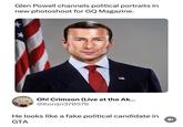 Glen Powell channels political portraits in new photoshoot for GQ Magazine. Oh! Crimson (Live at the Ak... @Konijn370576 He looks like a fake political candidate in GTA