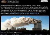 Olive Olive Garden Garden@olivegarden Follow r/totallyrealtweets On this solemn day of reflection, the 24th anniversary the worst terrorist attack to take place on US soil, we implore the Trump administration to reopen the 9/11 investigation and get to the real bottom of things. Justice has been stalled for far too long. #BUSHKNEW #BLOODMONEY 06:22 9/11/25 • 2M Views 272 ↑1950 2.2K ↑. 4.5K