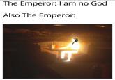 The Emperor: I am no God Also The Emperor: ர