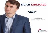 DEAR LIBERALS *dies* CHARLIE KIRK FOUNDER TURNING POINT USA TURNING POINT USA