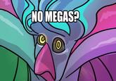 NO MEGAS?